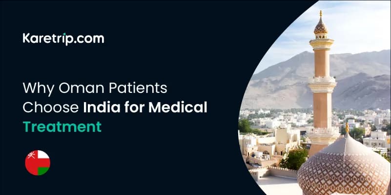 Real Reasons Why Oman Patients Choose India for Medical Treatment