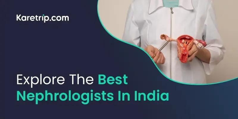 Explore The Best Nephrologists In India