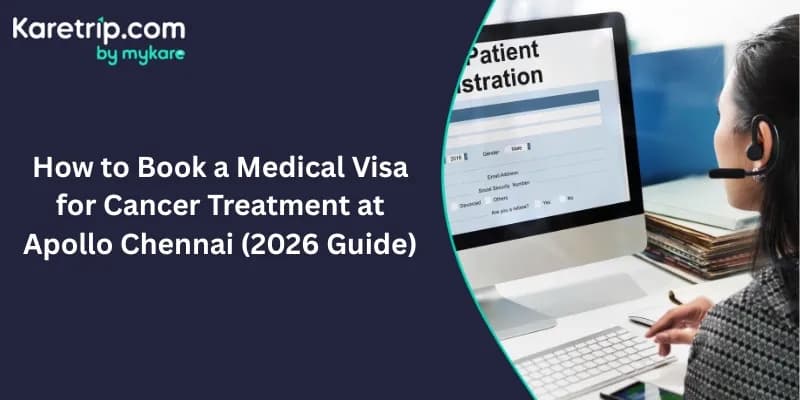 How to Book a Medical Visa for Cancer Treatment at Apollo Chennai (2026 Guide)