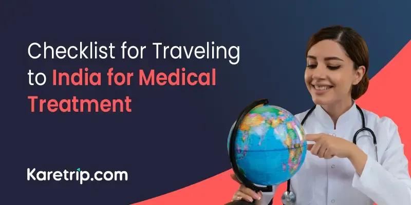 Checklist for Traveling to India for Medical Treatment