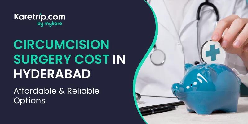 Circumcision Surgery Cost in Hyderabad: Affordable and Reliable Options 