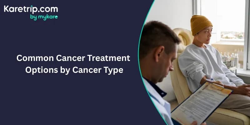 Common Cancer Treatment Options by Cancer Type