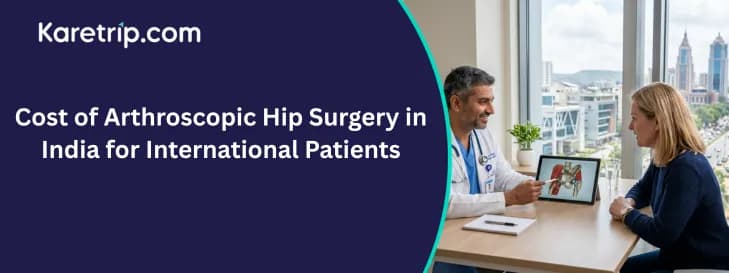 Cost of Arthroscopic Hip Surgery in India for International Patients