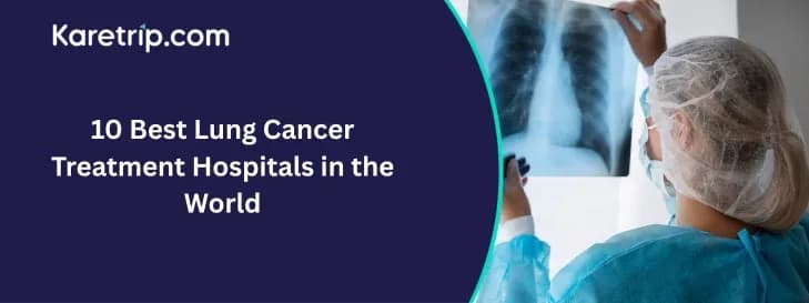 10 Best Lung Cancer Treatment Hospitals in the World