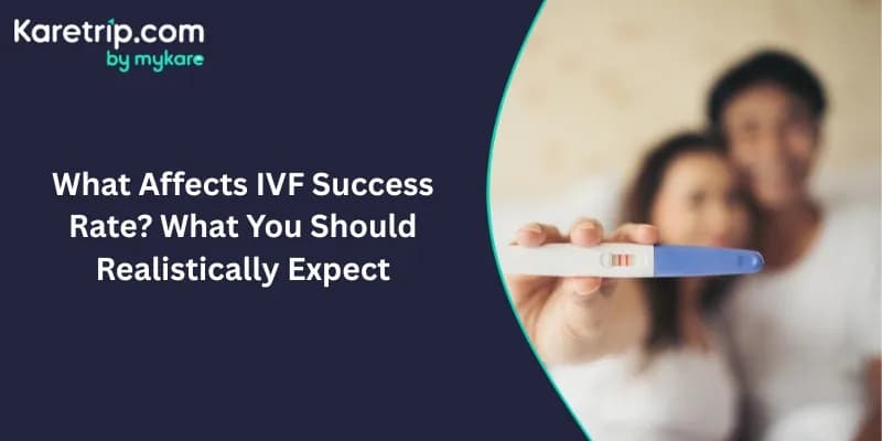 What Affects IVF Success Rate? What You Should Realistically Expect