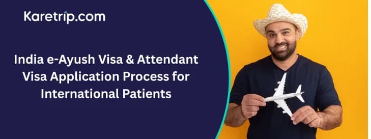 India e-Ayush Visa & Attendant Visa Application Process for International Patients