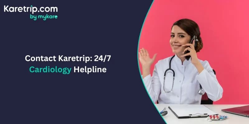 Contact Karetrip: 24/7 Cardiology Helpline
