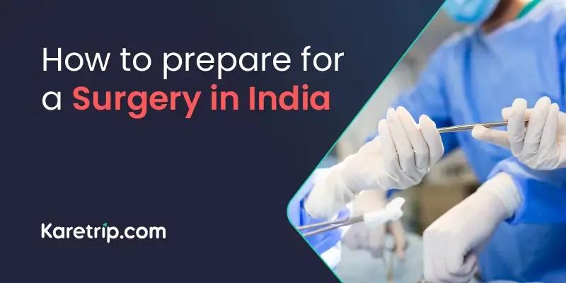 How to prepare for a Surgery in India