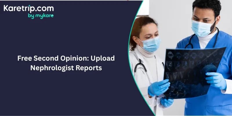 Free Second Opinion: Upload Nephrologist Reports