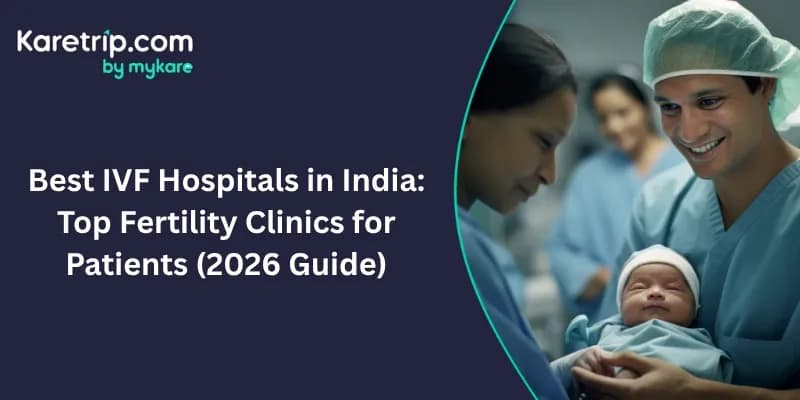 Best IVF Hospitals in India: Top Fertility Clinics for  Patients (2026 Guide)