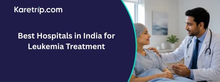 Best Hospitals in India for Leukemia Treatment 