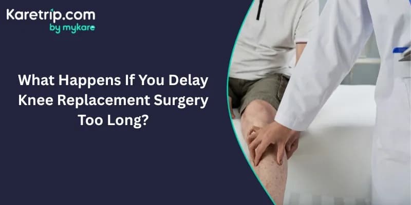 What Happens If You Delay Knee Replacement Surgery Too Long?