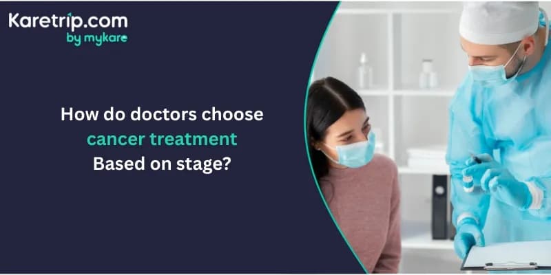 How do doctors choose cancer treatment based on stage?