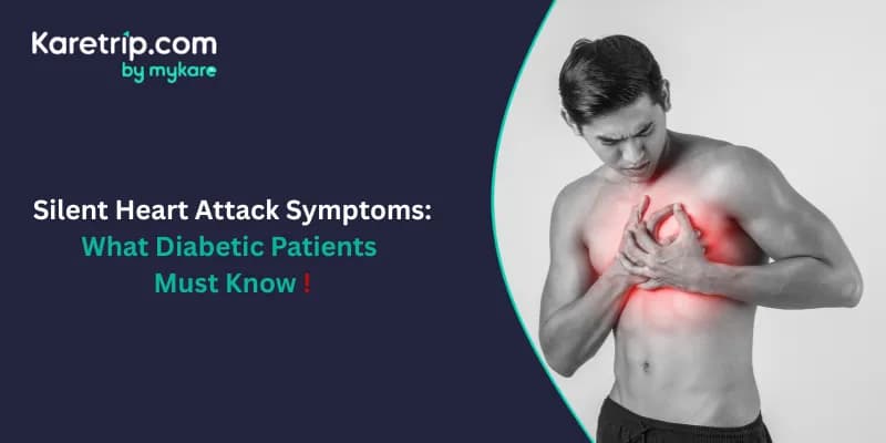 Silent Heart Attack Symptoms: What Diabetic Patients Must Know