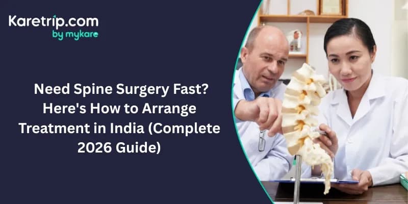  Need Spine Surgery Fast? Here's How to Arrange Treatment in India (Complete 2026 Guide)