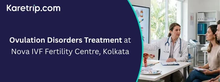Ovulation Disorders Treatment at Nova IVF Fertility Centre, Kolkata