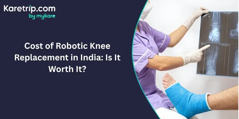 Cost of Robotic Knee Replacement in India: Is It Worth It?