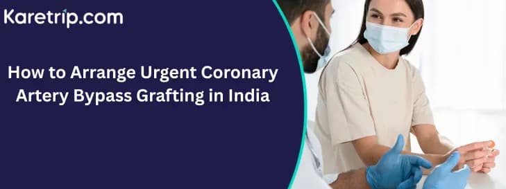 How to Arrange Urgent Coronary Artery Bypass Grafting in India