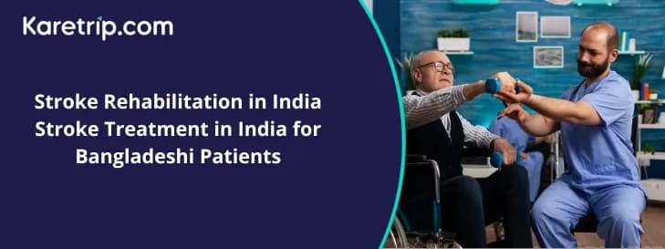 Stroke Rehabilitation in India Stroke Treatment in India for Bangladeshi Patients