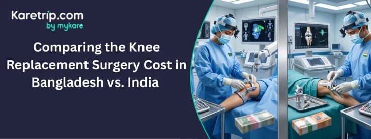 Comparing the Knee Replacement Surgery Cost in Bangladesh vs. India
