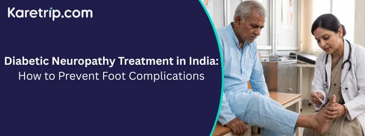 Diabetic Neuropathy Treatment in India: How to Prevent Foot Complications