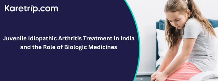 Juvenile Idiopathic Arthritis Treatment in India and the Role of Biologic Medicines