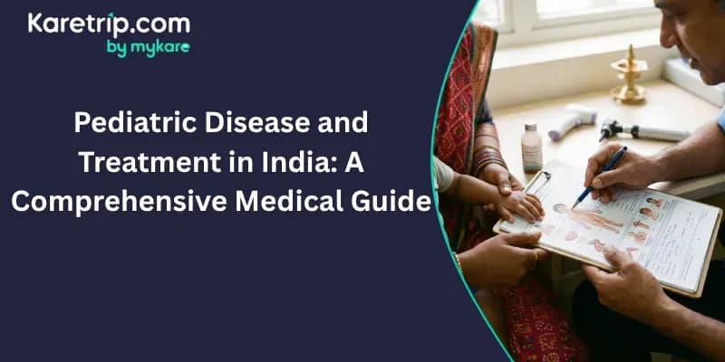 Pediatric Disease and Treatment in India: A Comprehensive Medical Guide