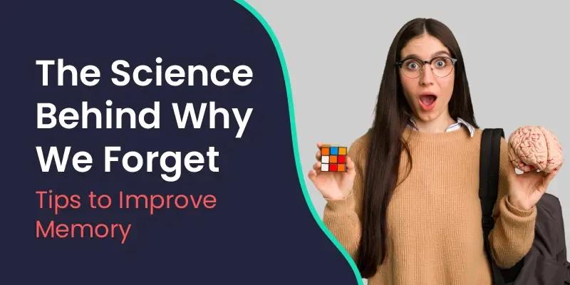 The Science Behind Why We Forget: Tips to Improve Memory