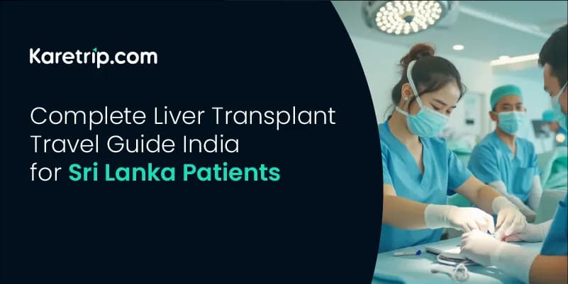 Liver Transplant guide India from Srilanka