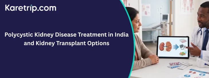 Polycystic Kidney Disease Treatment in India and Kidney Transplant Options, Karetrip