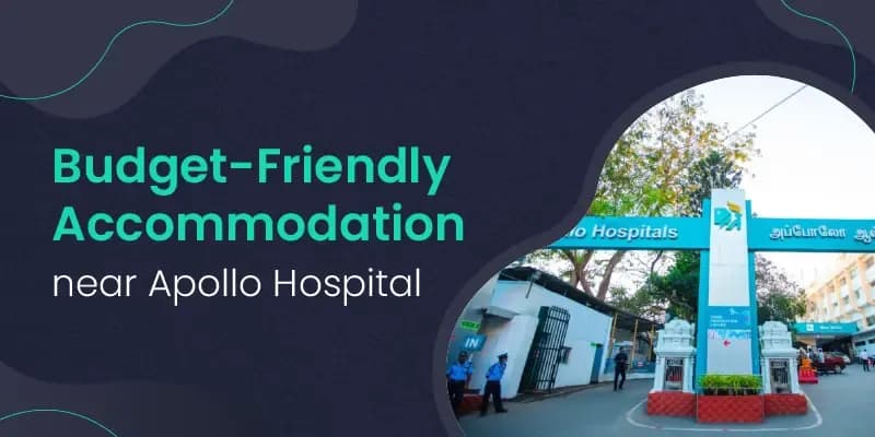 Booking Budget Friendly Accommodation Near Apollo Hospital, Greams Road