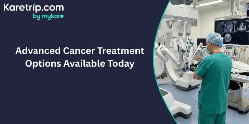 advanced cancer treatment options available today