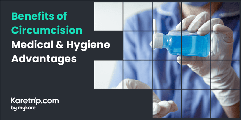 Benefits of Circumcision – Medical & Hygiene Advantages
