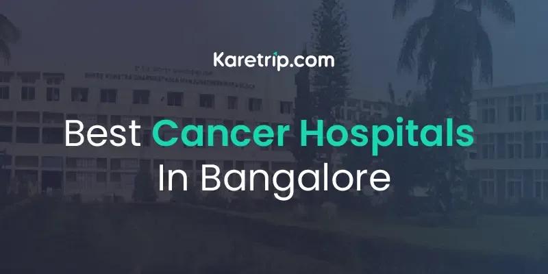 Best Cancer Hospitals In Bangalore