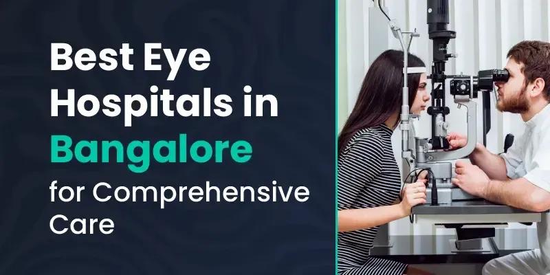 Best Eye Hospitals in Bangalore for Comprehensive Care