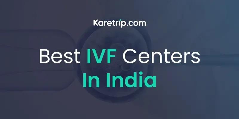 Best IVF Centers in India