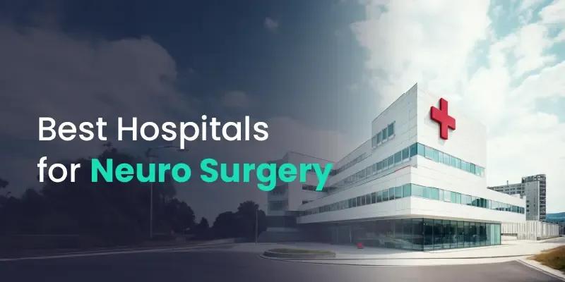  Best Hospitals For Neurosurgery In India