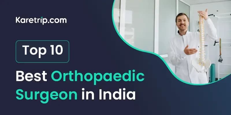 Top 10 Best Orthopaedic Surgeon in India