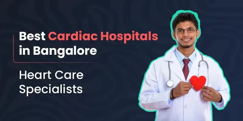 Best Cardiac Hospitals in Bangalore