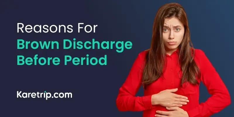 Reasons For Brown Discharge Before Period