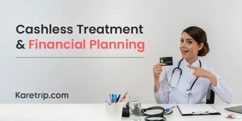 Financial planning for cashless treatment