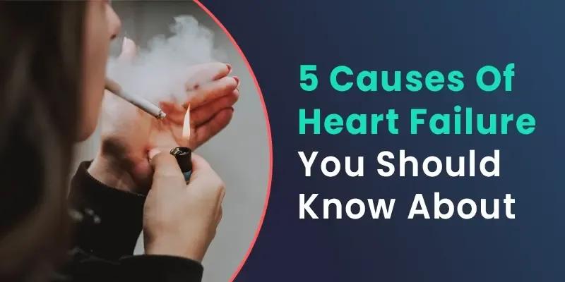  5 Causes Of Heart Failure