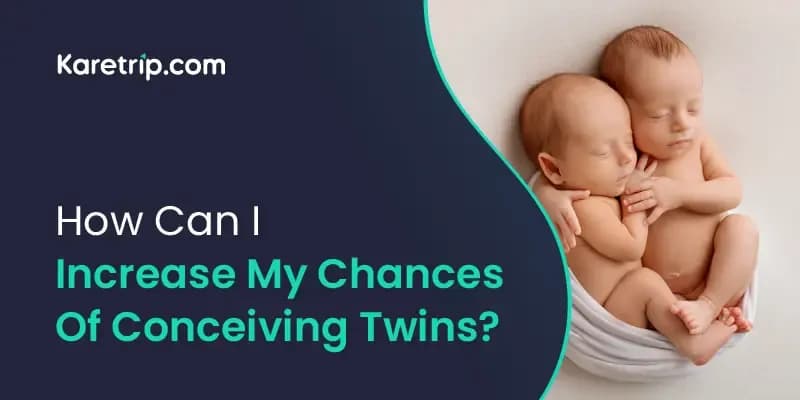 How Can I Increase My Chances of Conceiving Twins?