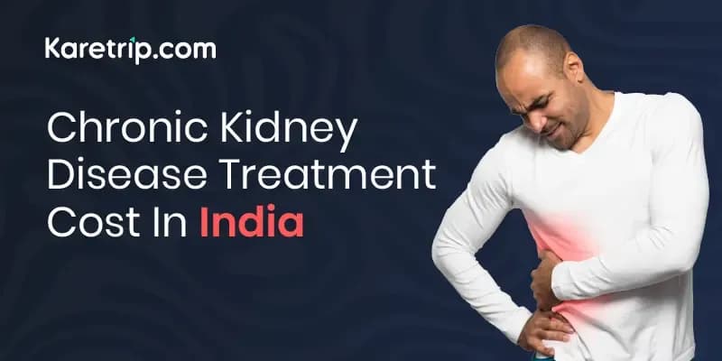 Chronic Kidney Disease Treatment Cost In India