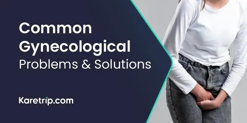 common gynecological problems and solutions