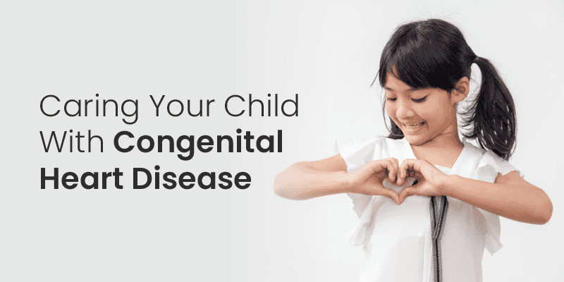 Caring For Your Child With Congenital Heart Disease