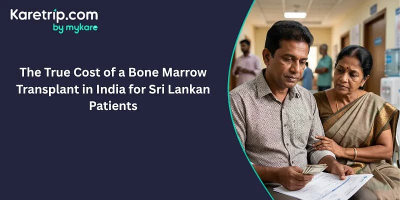 Cost of a Bone Marrow Transplant in India for Sri Lankan Patients , Karetrip