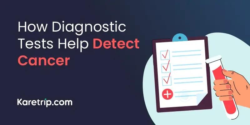 how diagnostic tests help detect cancer