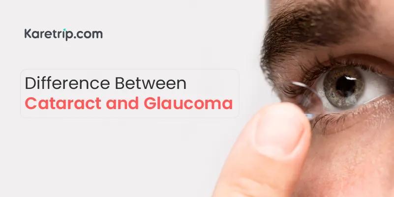 Difference between glucoma and cataract