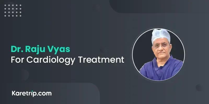 Dr Raju vyas cardiology Care